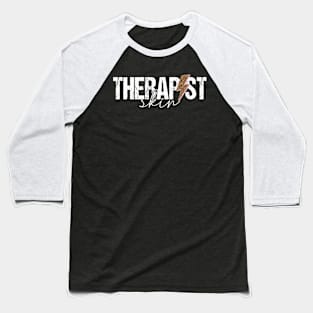 Skin Therapist Facialist Skincare Skin Esthetician Baseball T-Shirt